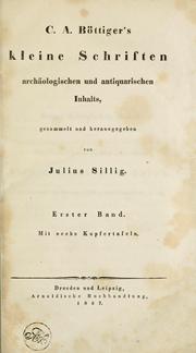 Cover of: C. A. Böttiger's Kleine Schriften archäologischen und antiquarischen Inhalts