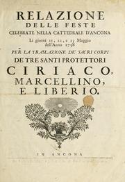 Relazione delle feste celebrate nella cattedrale d'Ancona li giorni 21, 22, e 23 maggio dell'anno 1758 per la traslazione de' sacri corpi de' tre santi protettori Ciriaco, Marcellino, e Liberio