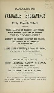 Cover of: Valuable engravings of the early English school; choice examples in mezzotint and colours; portraits in stipple, mezzotint and colours; a fine series of proofs.