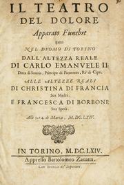 Cover of: Il teatro del dolore: apparato funebre fatto nel duomo di Torino dall'Altezza Reale di Carlo Emanuele II. duca di Sauoia ... alle Altezze Reali di Christina di Francia sua madre e Francesca di Borbone sua sposa, alli 3. e 4. di marzo M.DC.LXIV.