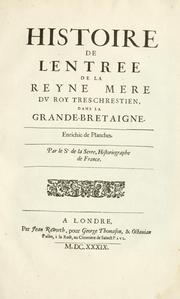 Cover of: Histoire de l'entree de la reyne mere du roy tres-chrestien dans la Grande-Bretaigne by La Serre M. de