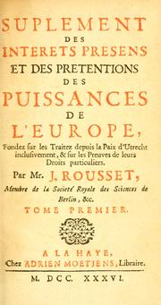 Suplement des interets presens et des pretentions des puissances de l'Europe by Rousset de Missy, Jean
