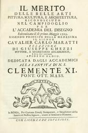 Cover of: Il merito delle belle arti, pittura, scultura, e architettura, riconosciuto nel Campidoglio per l'Accademia del disegno solennizata il dì primo maggio 1709 by relazione di Giuseppe Ghezzi ...