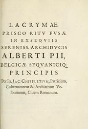 Cover of: Lacrymae prisco ritu fusae in exsequiis sereniss. archiducis Alberti pii Belgicae Sequanticiq. principis