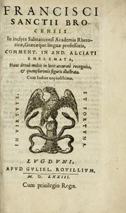 Francisci Sanctii Brocensis in inclyta Salmaticensi Academia rhetoricae Graecaeque linguae professoris Comment. in And. Alciati emblemata by Francisco Sánchez de las Brozas