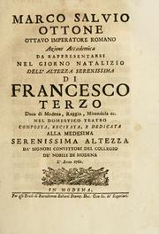 Cover of: Marco Salvio Ottone, ottavo imperatore romano: azione accademica da rappresentarsi nel giorno natalizio dell' Altezza Serenissima di Francesco terzo, duca di Modena, Reggio, Mirandola ec. nel domestico teatro