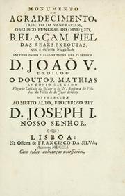 Monumento do agradecimento, tributo da veneraçam, obelisco funeral do obsequio, relaçam fiel das reaes exequias, que á defunta Magestade do fidelissimo e augustissimo rey o senhor D. Joaõ V by Matias António Salgado