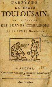 Cover of: L' arrivée du brave Toulousain: et, Le devoir des braves compagnons de la petite manicle.