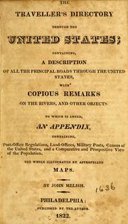 Cover of: traveller's directory through the United States: containing a description of all the principal roads through the United States with copious remarks on the rivers, and other objects : to which is added an appendix containing post-office regulations, land-offices, military posts, census of the United States, and a comparative and prospective view of the population, the whole illustrated by appropriate maps