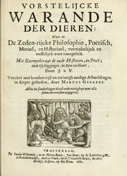 Cover of: Vorstelijcke warande der dieren: waer in de zeden-rijcke philosophie, poëtisch, morael, en historiael, vermakelijck en treffelijck wort voorgestelt : mit exempelen uyt de oude historien, in prose : ende uytleggingen, in rijm verklaert