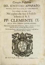 Compita relatione del sontuoso apparato, festa, caualcata e cerimonie fatte in Roma à di 3. luglio 1667 nel pigliare che fece il possesso la Santità di N. S. PP. Clemente IX. alla sua chiesa Lateranense