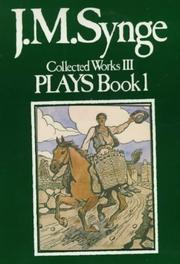 Cover of: The Plays: Book One (Collected Works of John Millington Synge)