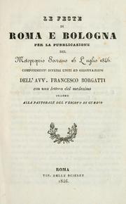 Cover of: Le feste di Roma e Bologna per la pubblicazione del motoproprio sovrano 16 luglio 1846: componimenti diversi uniti ad osservazioni