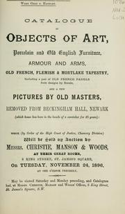 Cover of: Catalogue of objects of art, porcelain and Old English furniture, armour and arms, old  French, Flemish & Mortlake tapestry ...: and a few pictures by old masters removed from Beckingham Hall, Newark.