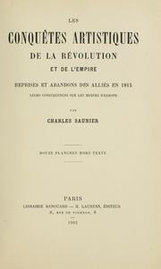 Cover of: conquêtes artistiques de la révolution et de l'empire: reprises et abandons des Alliés en 1815, leurs conséquences sur les Musées d'Europe