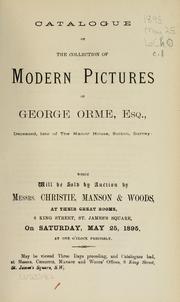 Cover of: Catalogue of the collection of modern pictures of George Orme, Esq., deceased, late of the Manor House, Sutton, Surrey: Catalogue of highly important modern pictures from the collection of J.M. Keiller, Esq. and the late Richard Hemming, Esq. : also, capital pictures by eminent artists ...