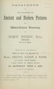 Cover of: Catalogue of the collection of ancient and modern pictures and water-colour drawings of John Bibby, Esq., deceased, late of St. Asaph.