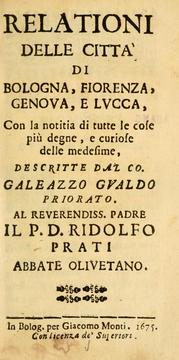 Cover of: Relationi delle città di Bologna, Fiorenza, Genova, e Lvcca by Gualdo Priorato, Galeazzo conte