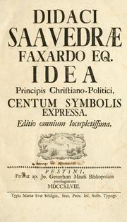 Cover of: Didaci Saavedrae Faxardo eq. Idea principis christiano-politici, centum symbolis expressa. by Diego de Saavedra Fajardo