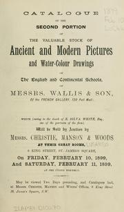 Cover of: Catalogue of the second portion of the valuable stock of ancient and modern pictures and water-colour drawings of the English and continental schools of Messrs. Wallis & Son  ...