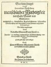Cover of: Sterbensspiegel, das ist, Sonnenklare Vorstellung menschlicher Nichtigkeit durch alle Ständ und Geschlechter by Rudolf Theodor Meyer