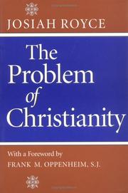 Cover of: The problem of Christianity: lectures delivered at the Lowell Institute in Boston, and at Manchester College, Oxford