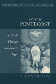Cover of: Say It Is Pentecost: A Guide Through Balthasar's Logic (Introduction to Hans Urs Von Balthasar)