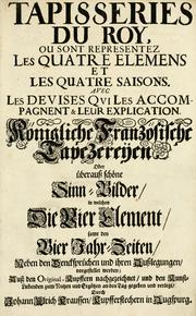 Tapisseries du roy, ou sont representez les quatre elemens et les quatre saisons by Félibien, André sieur des Avaux et de Javercy
