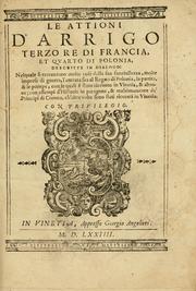 Cover of: attioni d'Arrigo terzo re di Francia, et qvarto di Polonia: descritte in dialogo: nelquale si raccontano molte cose della Sua Fanciullezza, molte imprese di guerra, l'entrata Sua al regno di Polonia, la partita, & le pompe, con le quali è stato riceuuto en Vinetia, & altroue, con essempi d'historie in paragone, & massimamente de principi di corona, ch'altre volte sono stati riceuuti in Vinetia...