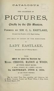 Cover of: Catalogue of the collection of pictures, chiefly by the old masters, formed by Sir C.L. Eastlake, deceased ...: and sold by order of the executors of Lady Eastlake.