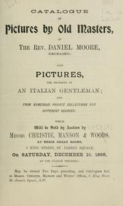 Cover of: Catalogue of pictures by old masters of the Rev. Daniel Moore, deceased: also, pictures, the property of an Italian gentleman and from numerous private collections and different sources.