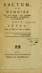 Cover of: Factum: ou Mémoire qui était destiné à être prononcé dans une affaire contentieuse où il s'agissait de deux têtes, l'une en plâtre et l'autre en marbre ...