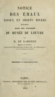 Cover of: Notice des émaux, bijoux et objets divers exposés dans les galeries du Musée du Louvre: par M. de Laborde. lre [-2e] ptie.