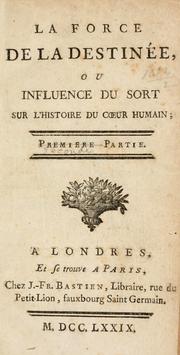 Cover of: La force de la destinée: ou Influence du sort sur l'histoire du coeur humain.