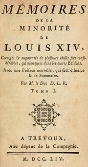 Cover of: Mémoires de la minorité de Louis XIV: corrigée & augmentée de plusieurs choses fort considérables, qui manquent dans les autres editions. Avec une préface nouvelle, qui sert d'indice & de sommaire