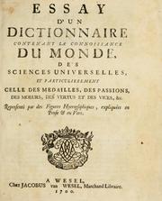 Cover of: Essay d'un dictionnaire contenant la connoissance du monde, des sciences universelles, et particulierement celle des medailles, des passions, des moeurs, des vertus et des vices, &c. by Daniel de La Feuille