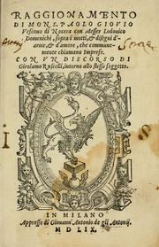 Cover of: Raggionamento di mons. Paolo Giovio, vescouo di Nocera, con messer Lodouico Domenichi: sopra i motti, & disegni d'arme, & d'amore, che communemente chiamano imprese. Con vn discorso di Girolamo Ruscelli intorno allo stesso soggetto.