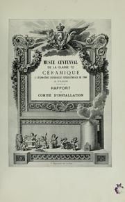 Cover of: Musée centennal de la classe 72, céramique a l'exposition universelle internationale de 1900 a Paris: rapport du comité d'installation.