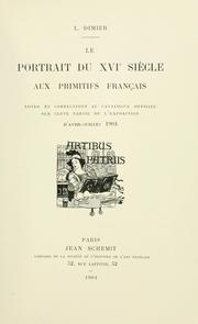 Cover of: portrait du XVIe siècle aux primitifs français: notes et corrections au catalogue officiel sur cette partie de l'exposition d'avril-juillet, 1904.