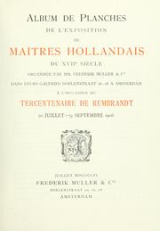 Cover of: Album de planches de l'Exposition de maîtres Hollandais du XVIIe siecle ... a l'occasion du tercentenaire de Rembrandt.