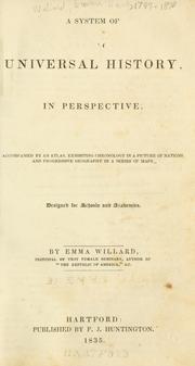 Cover of: A system of universal history, in perspective: accompanied by an atlas, exhibiting chronology in a picture of nations, and progressive geography in a series of maps