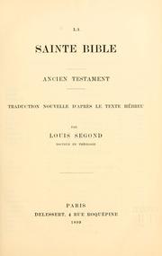 Cover of: La Sainte Bible: qui comprend l'Ancien et le Nouveau Testament traduits sur les textes originaux Hébreu et Grec
