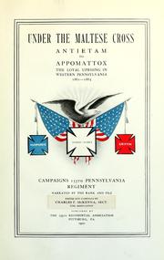 Cover of: Under the Maltese cross, Antietam to Appomattox by United States. Army. Pennsylvania Infantry Regiment, 155th (1862-1865)