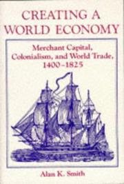 Cover of: Creating a world economy: merchant capital, colonialism, and world trade, 1400-1825