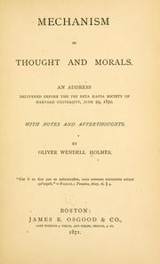 Cover of: Mechanism in thought and morals.: An address delivered before the Phi beta kappa society of Harvard university, June 29, 1870.