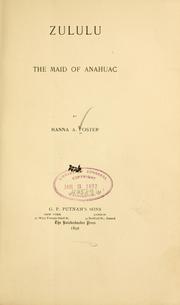 Cover of: Zululu, the maid of Anahuac by Hanna A. Foster