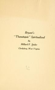 Cover of: Bryants Thanatopsis spiritualized | Millard F Snider