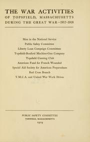 Cover of: The war activities of Topsfield, Massachusetts, during the great war--1917-1918 ...: Public safety committee.