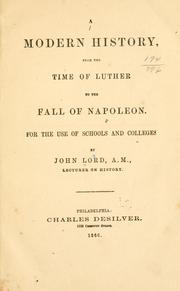 A modern history, from the time of Luther to the fall of Napoleon by Lord, John