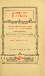 Cover of: Ancient history: from the earliest times to the fall of the Western empire; comprising the history of Chaldæa, Assyria, Media, Babylonia, Lydia, Phoenicia, Syria, Judæa, Egypt, Carthage, Persia, Greece, Macedonia, Parthia, and Rome